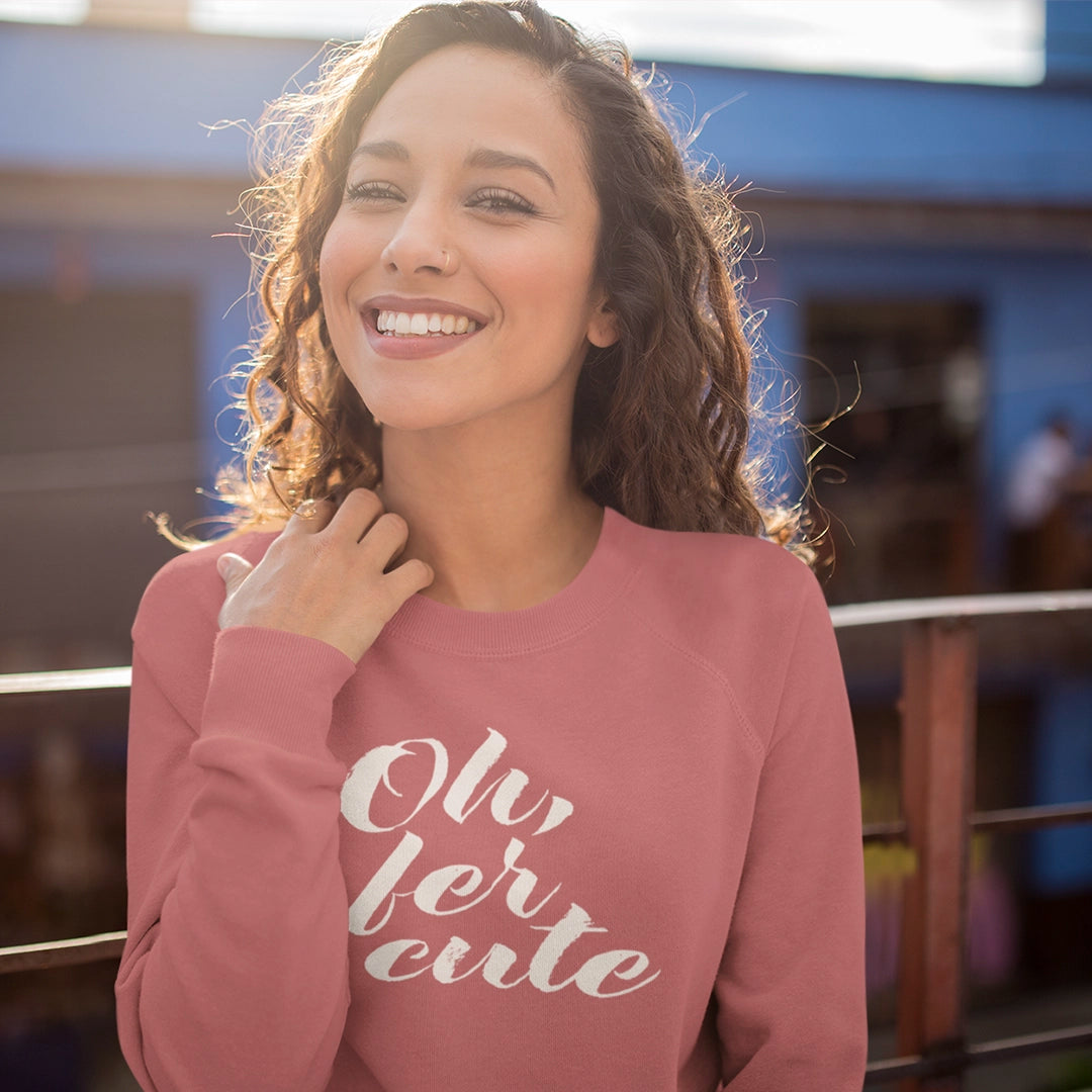 Oh, Fer Cute Women's Crewneck